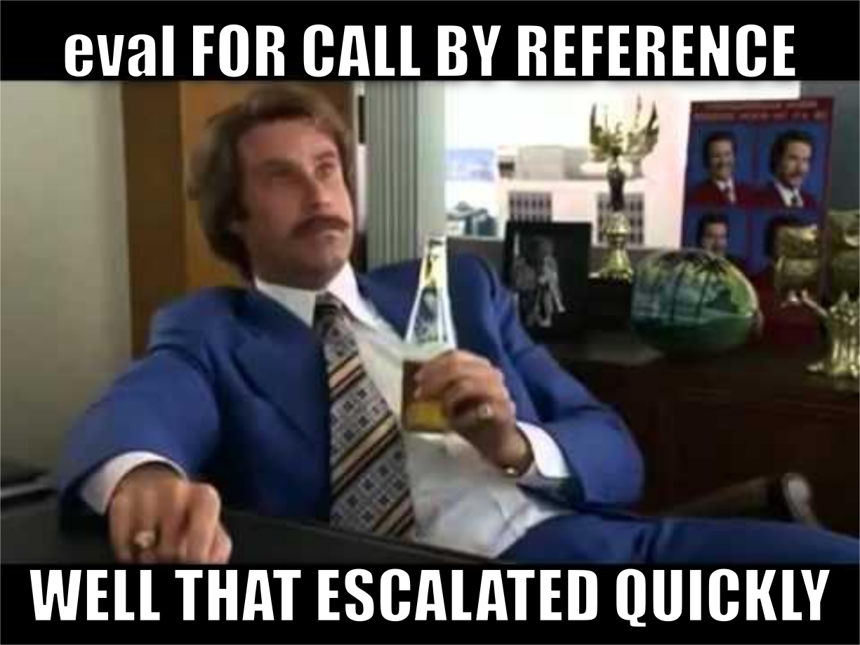 eval for call by reference, well that escalated quickly.